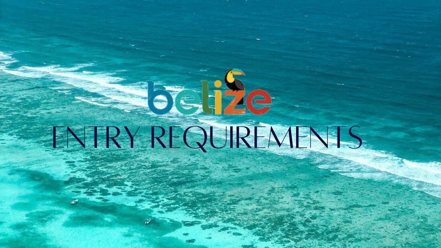 Belize S Updated Entry Requirements Belize Travel Agency   Belize Entry Requirments Covid 19 1536x865 